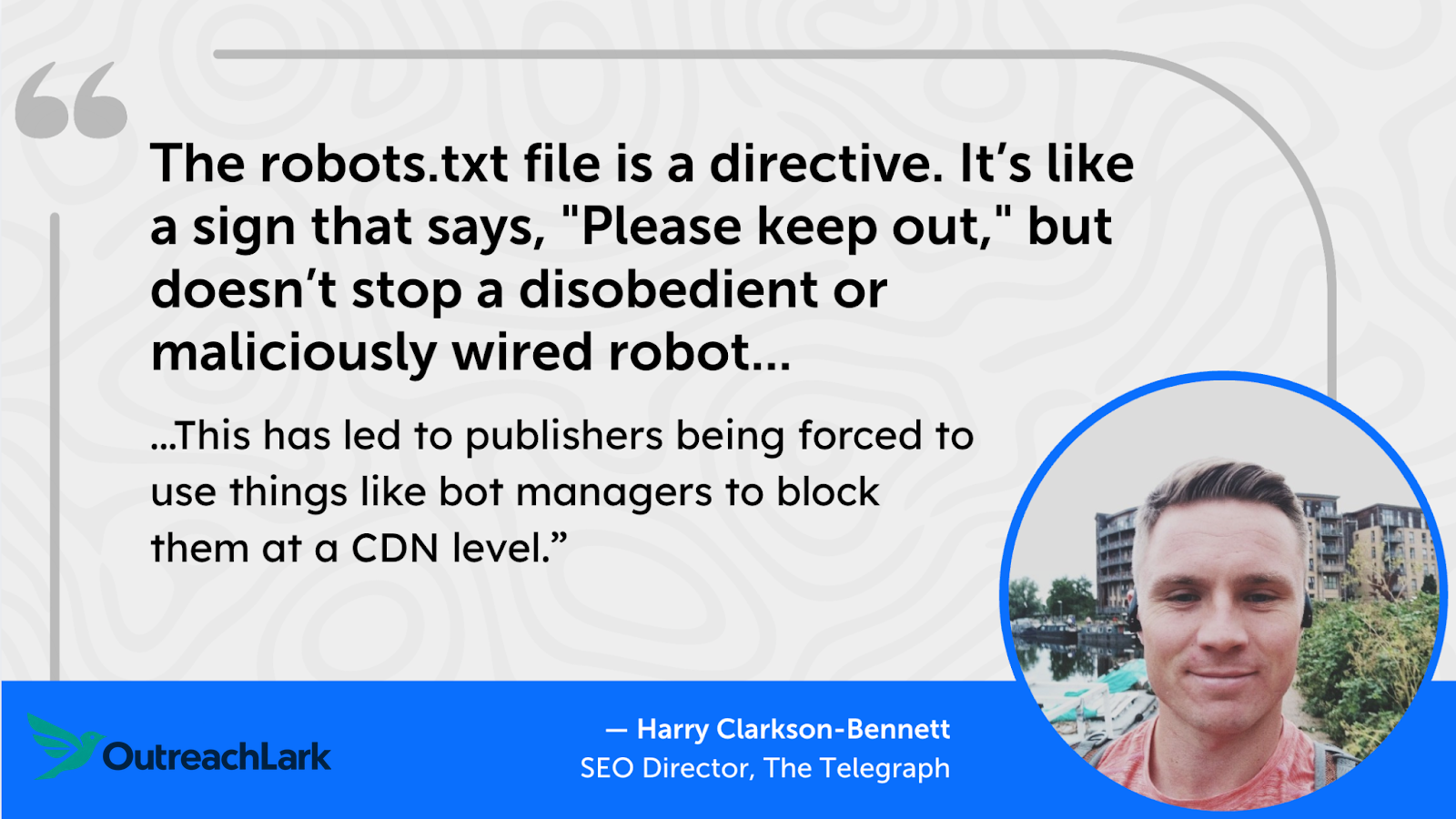 henry clarkson-bennett quote the robots.txt file is a directive. it's like a sign that says, "please keep out" but doesn't stop disobedient or maliciously wired robot?